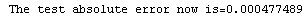 RowBox[{ The test absolute error now is=, , 0.000477489}]